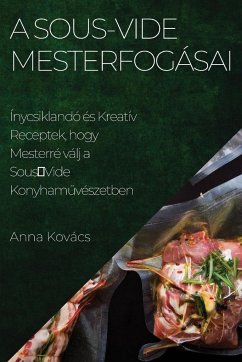 A Sous-Vide Mesterfogásai - Kovács, Anna