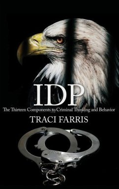 Idp: The Thirteen Components to Criminal Thinking and Behavior - Farris, Traci