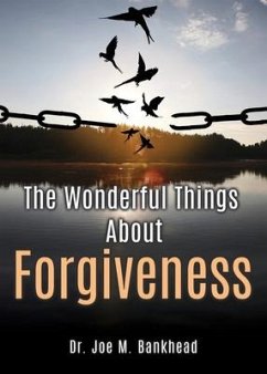 The Wonderful Things About Forgiveness - Bankhead, Joe M.