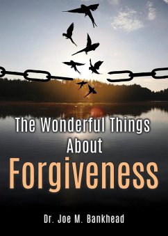 The Wonderful Things About Forgiveness - Bankhead, Joe M.