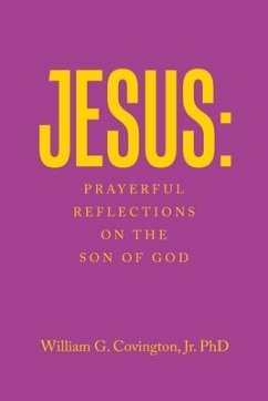 Jesus: Prayerful Reflections on the Son of God - Covington, William G.