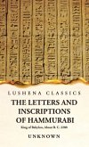 The Letters and Inscriptions of Hammurabi King of Babylon, About B. C. 2200