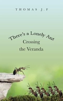 There's a Lonely Ant Crossing the Veranda - J F, Thomas