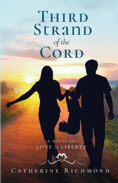 Third Strand of the Cord: A Novel of Love in Liberty - Richmond, Catherine