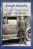 Joseph Strunka A &#268;eská Chicago Man's Tale of Resilience
