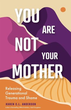 You Are Not Your Mother - Anderson, Karen C. L.