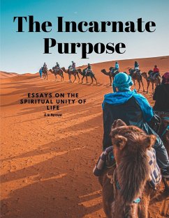 The Incarnate Purpose - Essays on the Spiritual Unity of Life - G. H. Percival