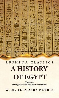 A History of Egypt During the Xviith and Xviiith Dynasties Volume 2 - W M Flinders Petrie Volume