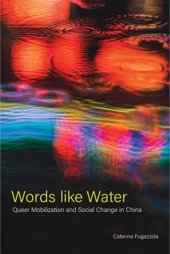 Words Like Water: Queer Mobilization and Social Change in China - Fugazzola, Caterina