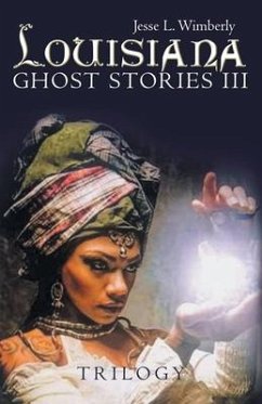 Louisiana Ghost Stories Iii: Trilogy - Wimberly, Jesse L.