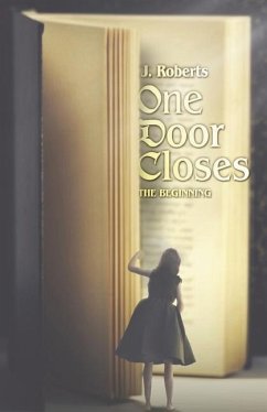 One Door Closes: The Beginning Volume 1 - Roberts, J.