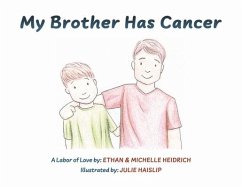 My Brother Has Cancer - Heidrich, Michelle; Heidrich, Ethan