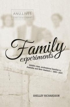 Family Experiments: Middle-class, professional families in Australia and New Zealand c. 1880-1920 - Richardson, Shelley