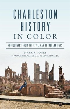 Charleston History in Color - Hayes, Lewis; Jones, Mark R
