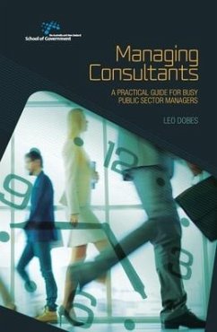 Managing Consultants: A practical guide for busy public sector managers - Dobes, Leo