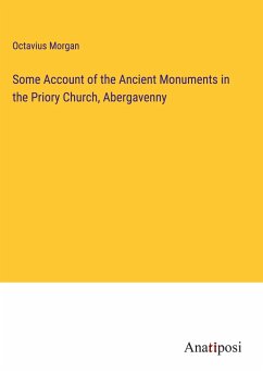 Some Account of the Ancient Monuments in the Priory Church, Abergavenny - Morgan, Octavius