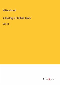 A History of British Birds - Yarrell, William