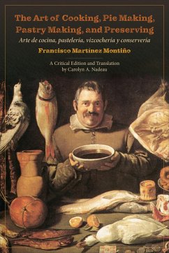 The Art of Cooking, Pie Making, Pastry Making, and Preserving - Montino, Francisco