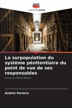 La surpopulation du système pénitentiaire du point de vue de ses responsables - Pereira, Andrei