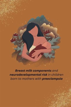 Breast milk components and neurodevelopmental risk in children born to mothers with preeclampsia - Kamini Dhanesh, Dangat