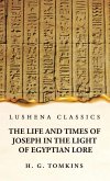 The Life and Times of Joseph in the Light of Egyptian Lore