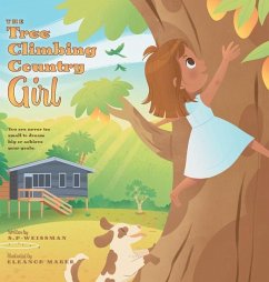 The Tree Climbing Country Girl: You are Never too Small to Dream Big or Achieve your Goals - S. P-Weissman