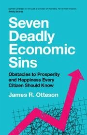 Seven Deadly Economic Sins - Otteson, James R.