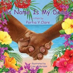 His Name is My Daddy - Clare, Portia Y.