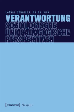 Verantwortung - Soziologische und pädagogische Perspektiven (eBook, PDF) - Böhnisch, Lothar; Funk, Heide