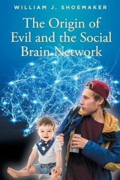 The Origin of Evil and the Social Brain Network - Shoemaker, William J.