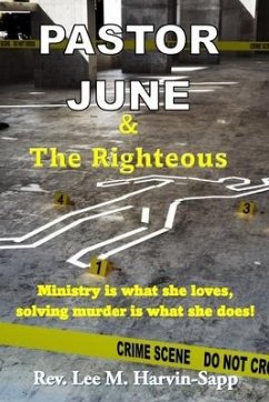 Pastor June & The Righteous: Ministry is what she loves, solving murder is what she does! - Harvin-Sapp, Lee M.