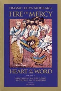 Fire of Mercy, Heart of the Word: Meditations on the Gospel According to St. Matthew Volume 2 - Leiva-Merikakis, Erasmo