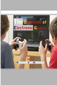 The Epidemic of Electronic Games - Al-Munajjid, Muhammed Salih