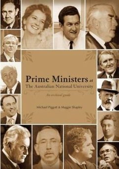 Prime Ministers at the Australian National University: An Archival Guide - Piggott, Michael; Shapley, Maggie