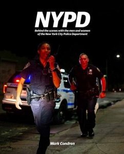 NYPD: Behind the Scenes with the Men and Women of the New York City Police Department - Condren, Mark