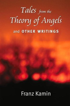 Tales from a Theory of Angels and Other Writings - Kamin, Franz