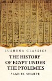 The History of Egypt Under the Ptolemies