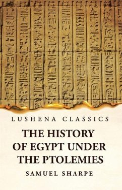 The History of Egypt Under the Ptolemies - Samuel Sharp