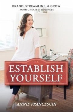 Establish Yourself: Brand, Streamline, and Grow Your Greatest Business - Franceschi, Annie