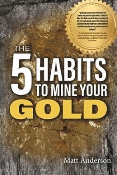 The 5 Habits to Mine Your Gold - Anderson, Matt