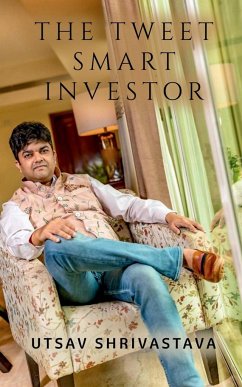 The Tweet Smart Investor - Shrivastava, Utsav