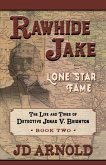 Rawhide Jake: Lone Star Fame: Lone Star Fame