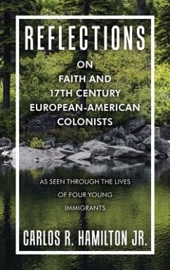 Reflections on Faith and 17Th Century European-American Colonists - Hamilton, Carlos R