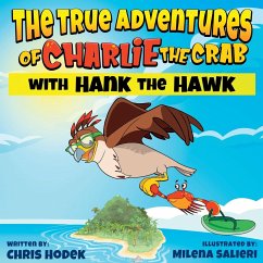 The True Adventures of Charlie the Crab with Hank the Hawk - Hodek, Chris