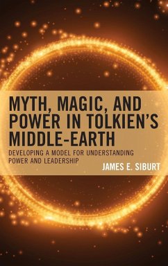 Myth, Magic, and Power in Tolkien's Middle-earth - Siburt, James E.