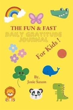The Fun & Fast Daily Gratitude Journal for Kids! - Saxon, Josie
