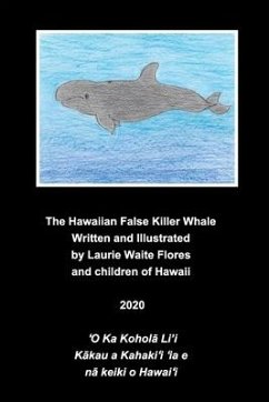 The Hawaiian False Killer Whale - Koholā Li'i - Flores, Laurie Waite