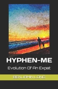 Hyphen-Me: Evolution Of An Expat - Long, Benjamin