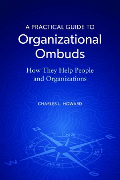 A Practical Guide to Organizational Ombuds - Howard, Charles L
