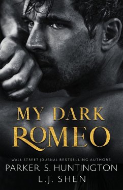 My Dark Romeo: An Enemies-To-Lovers Romance (Alternate Spicy Cover) - Huntington, Parker S.; Shen, L. J.